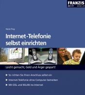 book cover of Internet Telefonie selbst einrichten: Leicht gemacht, Geld und Ärger gespart by Horst Frey