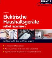 book cover of Elektrische Haushaltsgeräte selbst reparieren. Leicht gemacht, Geld und Ärger gespart! by Bo Hanus