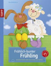 book cover of Fröhlich-bunter Frühling: Dekorationen und Geschenke aus Papier by Pia Pedevilla