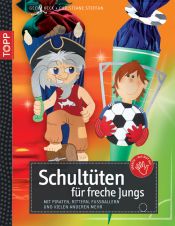 book cover of Schultüten für freche Jungs: Mit Piraten, Rittern, Fußballern und vielen anderen mehr by Christiane Steffan