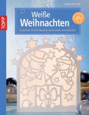 book cover of Weiße Weihnachten: Filigrane Fensterbilder, hauchzart hinterklebt by Angelika Kipp