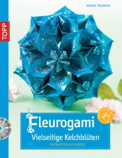 book cover of Fleurogami : vielseitige Kelchblüten by Armin Täubner