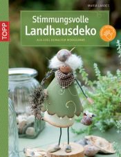 book cover of Stimmungsvolle Landhausdeko: aus edel bemaltem Moosgummi by Maria Landes