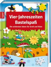 book cover of Vier-Jahreszeiten Bastelspaß: Die schönsten Ideen für Groß und Klein by unbekannt