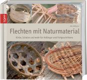 book cover of Flechten mit Naturmaterial: Faszinierende Körbe, Schalen und mehr by Jette Mellgren