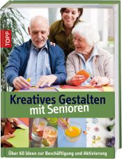 book cover of Kreatives Gestalten mit Senioren: Über 60 Ideen zum kreativen Gestalten mit Senioren by Katja Koch