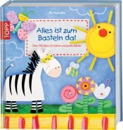 book cover of Alles ist zum Basteln da!: Über 300 Ideen für kleine und große Hände by Pia Pedevilla