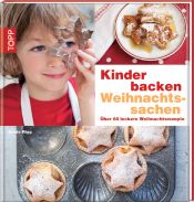 book cover of Kinder backen Weihnachtssachen: Über 60 leckere Weihnachtsrezepte by Annie Rigg