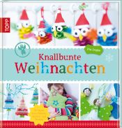 book cover of Knallbunte Weihnachten: Über 40 Ideen zum Basteln und Spielen by Pia Deges