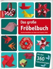 book cover of Das große Fröbelbuch: Kreative Bastelideen aus Papier nach Friedrich Fröbel by Armin Täubner