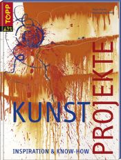 book cover of Kunst-Projekte. Inspiration und Know-how by Angie Franke