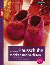 book cover of Noch mehr Hausschuhe stricken & verfilzen: Aktuelle Modelle für die ganze Familie by Friederike Pfund