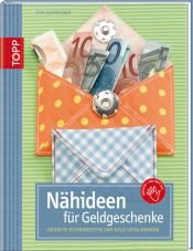 book cover of Nähideen für Geldgeschenke: Genähte Kleinigkeit und Geld verschenken by Eva Schneider
