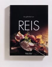 book cover of Das große Buch vom Reis : Geschichte, Anbau, Sorten, Küchenpraxis und Rezepte by Klaus Lampe