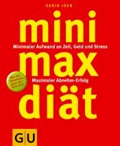 book cover of Mini-max-Diaet Minimaler Aufwand an Zeit, Geld und Stress; maximaler Abnehm-Erfolg; [alle Gerichte unter 2,50 Euro by Karin Iden