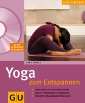 book cover of Yoga zum Entspannen: Innere Ruhe und Gelassenheit finden. Asanas, Atemübungen, Meditationen. Angeleitete Übungsprogramme auf CD (GU Multimedia) by Anna Trökes