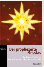 book cover of Der prophezeite Messias: Gedanken zur Weihnachtszeit by Andreas Schäfer