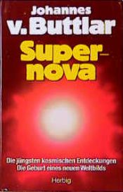 book cover of Supernova : die jüngsten kosmischen Entdeckungen ; d. Geburt e. neuen Weltbilds by Johannes von Buttlar