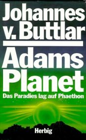 book cover of Adams Planet. Das Paradies lag auf Phaethon by Johannes von Buttlar