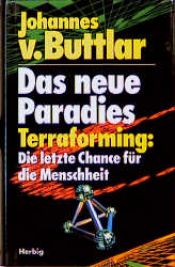 book cover of Das neue Paradies. Terraforming: Die letzte Chance für die Menschheit by Johannes von Buttlar