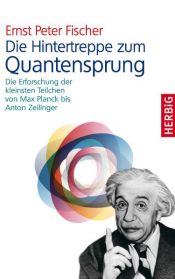 book cover of Die Hintertreppe zum Quantensprung: Die Erforschung der kleinsten Teilchen der Natur von Max Planck bis Anton Zeilinger by Ernst Fischer