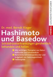 book cover of Hashimoto und Basedow: Schilddrüsenerkrankungen ganzheitlich behandeln und heilen by Berndt Rieger