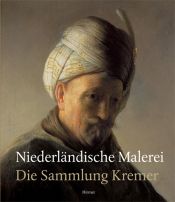 book cover of Niederländische Malerei. Die Sammlung Kremer by Peter van der Ploeg
