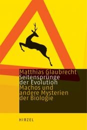 book cover of Seitensprünge der Evolution. Machos und andere Mysterien der Biologie by Matthias Glaubrecht