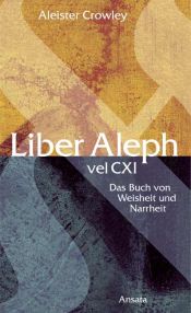 book cover of Liber Aleph vel CXI. Das Buch von Weisheit und Narrheit by Aleister Crowley