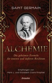 book cover of Saint Germain - Alchemie: Die geheimen Formeln für inneren und äußeren Reichtum by Elizabeth Clare Prophet