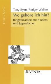book cover of Wo gehöre ich hin?: Biografiearbeit mit Kindern und Jugendlichen by Tony Ryan