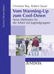 book cover of Vom Warming-Up zum Cool-Down: Neue Methoden für die Arbeit mit Jugendgruppen by Christine Bay