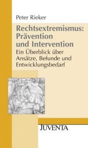book cover of Rechtsextremismus: Prävention und Intervention: Ein Überblick über Ansätze, Befunde und Entwicklungsbedarf by Peter Rieker