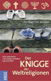 book cover of Der Knigge der Weltreligionen: Feste, Brauchtum und richtiges Verhalten auf einen Blick by Christoph Peter Baumann