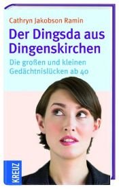 book cover of Der Dingsda aus Dingenskirchen: Die großen und kleinen Gedächtnislücken ab 40 by Cathryn Jacobson Ramin