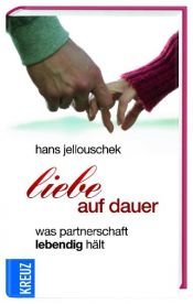 book cover of Liebe auf Dauer : was Partnerschaft lebendig hält by Hans Jellouschek