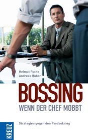 book cover of Bossing – wenn der Chef mobbt: Strategien gegen den Psychokrieg by Andreas Huber|Helmut Fuchs