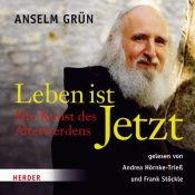book cover of Leben ist Jetzt: Die Kunst des Älterwerdens by Anselm Grün