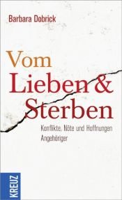 book cover of Vom Lieben und Sterben: Konflikte, Nöte und Hoffnungen Angehöriger by Barbara Dobrick