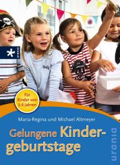 book cover of Gelungene Kindergeburtstage: für Kinder von 3-6 Jahren by Maria-Regina Altmeyer