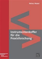 book cover of Instrumentenkoffer für die Praxisforschung by Heinz Moser