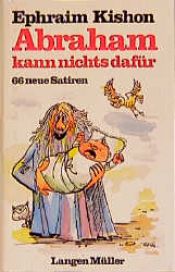book cover of Abraham kann nichts dafür : 66 neue Satiren by Ephraim Kishon