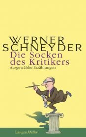 book cover of Die Socken des Kritikers: ausgewählte Erzählungen by Werner Schneyder