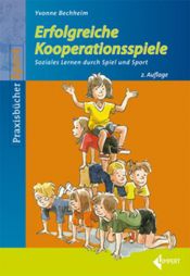 book cover of Erfolgreiche Kooperationsspiele: Soziales Lernen durch Spiel und Sport by Yvonne Bechheim