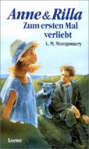 book cover of Anne & Rilla, Zum ersten Mal verliebt by Lucy Maud Montgomery