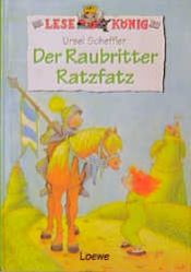book cover of Lesekönig. Der Raubritter Ratzfatz. ( Ab 8 J.) by Ursel Scheffler
