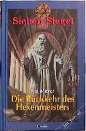 book cover of Sieben Siegel 01 - Die Rückkehr des Hexenmeisters by Kai Meyer