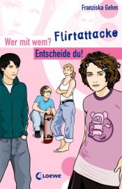 book cover of Flirtattacke: Wer mit wem? Entscheide du! by Franziska Gehm