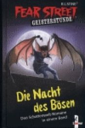 book cover of Fear Street Geisterstunde. Die Nacht des Bösen. Drei Schattenwelt-Romane in einem Band. (Ab 10 J.). by R. L. Stine
