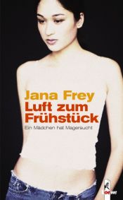 book cover of Luft zum Frühstück: ein Mädchen hat Magersucht by Jana Frey